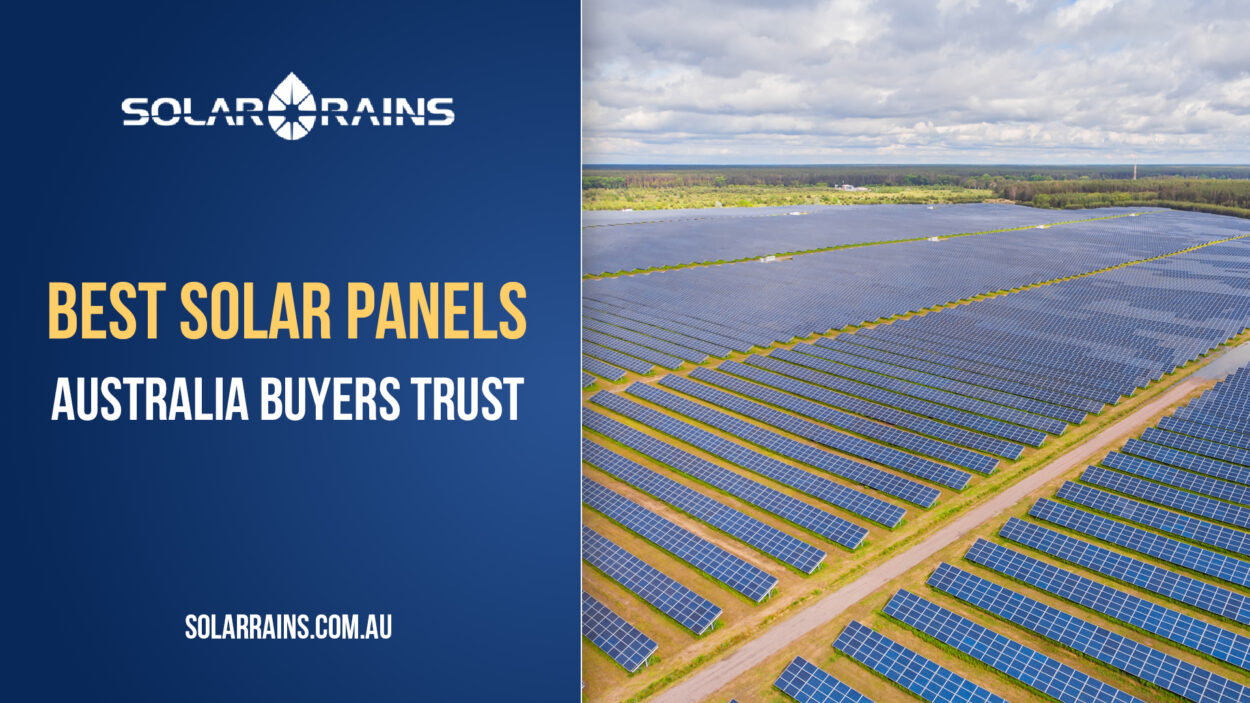 Best solar panels Australia buyers trust and how to choose yours